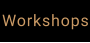 Workshops